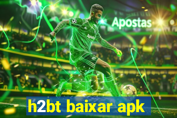 h2bt baixar apk